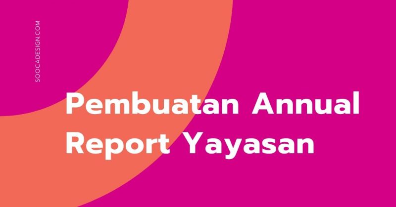 Jasa Pembuatan Desain Dan Cetak Annual Report Yayasan